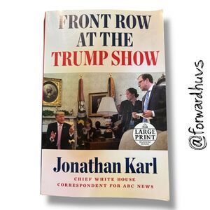 Front Row at the Trump Show by Jonathan Karl – Large Print Paperback Edition, 20